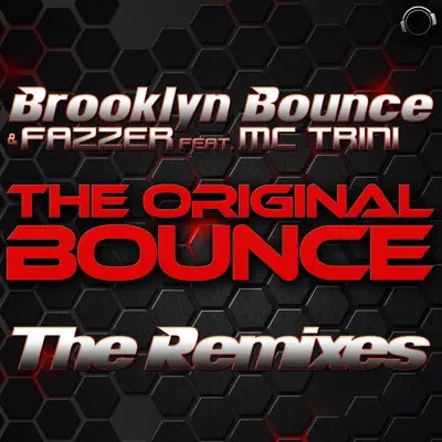 The Original Bounce (Remixes) featuring MC Trini - Brooklyn Bounce The Original Bounce (Remixes) featuring MC Trini - Brooklyn Bounce