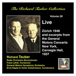 The Richard Tauber Collection, Vol. 28: Live from Zürich & Excerpts from the General Motors Radio Concerts (Live 1937, 1946) - Richard Tauber The Richard Tauber Collection, Vol. 28: Live from Zürich & Excerpts from the General Motors Radio Concerts (Live 1937, 1946) - Richard Tauber