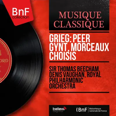 Grieg: Peer Gynt, morceaux choisis (Mono Version) - Royal Philharmonic Orchestra