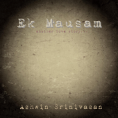 Ek Mausam - Ashwin Srinivasan