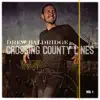 Crossing County Lines, Vol. 1 - EP album lyrics, reviews, download