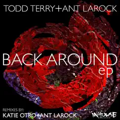 Back Around - Single by Todd Terry & ANT LaROCK album reviews, ratings, credits