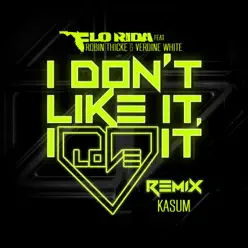 I Don't Like It, I Love It (feat. Robin Thicke & Verdine White) [Kasum Remix] - Single - Flo Rida