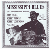 Mississippi Blues (1935-1951) - Otto Virgial, Robert Petway & ロバート・ロックウッド・ジュニア