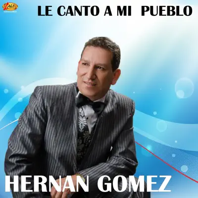 Le Canto a Mi Pueblo - Hernán Gómez Le Canto a Mi Pueblo - Hernán Gómez