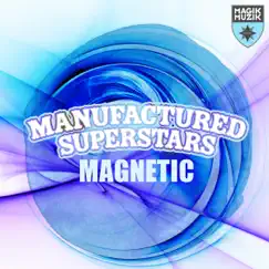 Magnetic (Extended Mix) - Single by Manufactured Superstars album reviews, ratings, credits