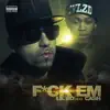 F*ck Em (feat. Cash) song lyrics