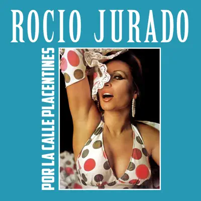 Por la Calle Placentines - Single - Rocío Jurado