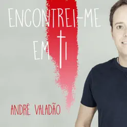 Encontrei-me Em Ti - Single - André Valadão