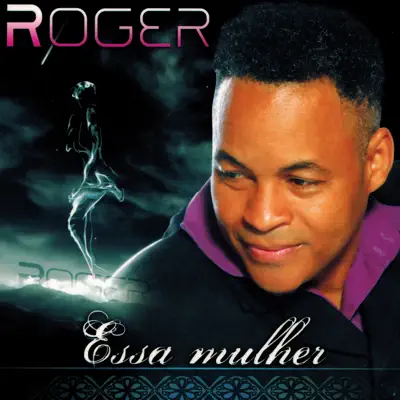Essa Mulher - Roger