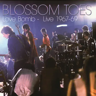 Love Bomb - Live 1967-69 - Blossom Toes