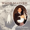 Wade Mainer - Complete King Recordings (Original King Record Recordings)