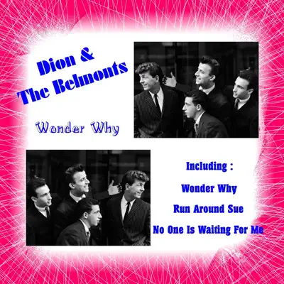 Wonder Why - Dion and The Belmonts Wonder Why - Dion and The Belmonts