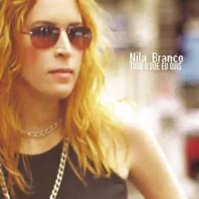 Tudo O Que Eu Quis - Nila Branco Tudo O Que Eu Quis - Nila Branco