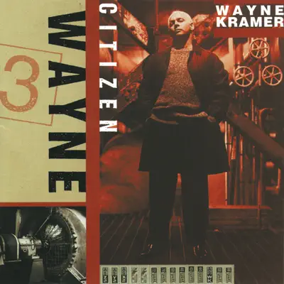 Citizen Wayne - Wayne Kramer Citizen Wayne - Wayne Kramer