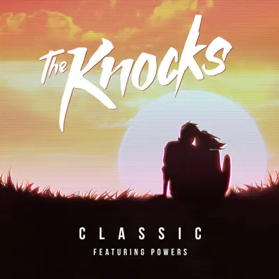 Classic (feat. Powers) - Single - The Knocks Classic (feat. Powers) - Single - The Knocks