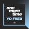 One More Time (feat. Gustavo Laureano) - YO Fred lyrics