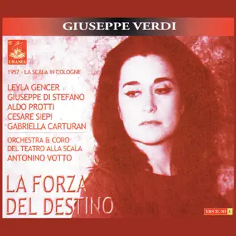 Verdi: La Forza Del Destino by Leyla Gencer, Giuseppe di Stefano, Aldo Protti, Orchestra del Teatro alla Scala di Milano, Coro del Teatro alla Scala di Milano & Antonino Votto album reviews, ratings, credits