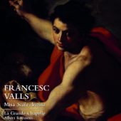 Francesc Valls: Misa Scala Aretina - La Grande Chapelle & Albert Recasens