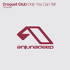 Only You Can Tell - Croquet Club