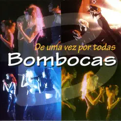 De uma Vez por Todas - Bombocas