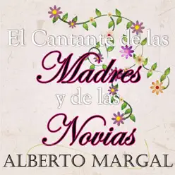El Cantante de las Madres y de las Novias - Alberto Margal