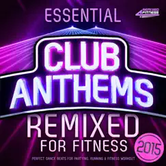 Essential Club Anthems Remixed for Fitness 2015 - Perfect Dance Beats for Partying, Running, Fitness & Workout by Various Artists album reviews, ratings, credits
