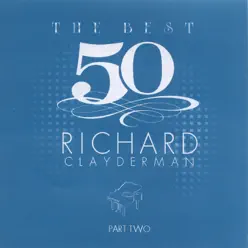 The Best 50, Pt. 2 - Richard Clayderman