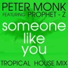 Someone Like You (feat. Prophet-Z) [Tropical House Mix] - EP