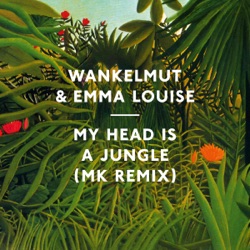 Wankelmut & Emma Louise - My Head Is a Jungle (Area10 MK Remix)