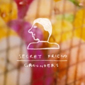 Grounders - Secret Friend