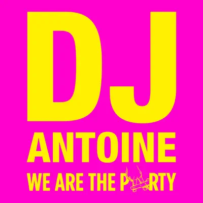 We Are the Party - Dj Antoine