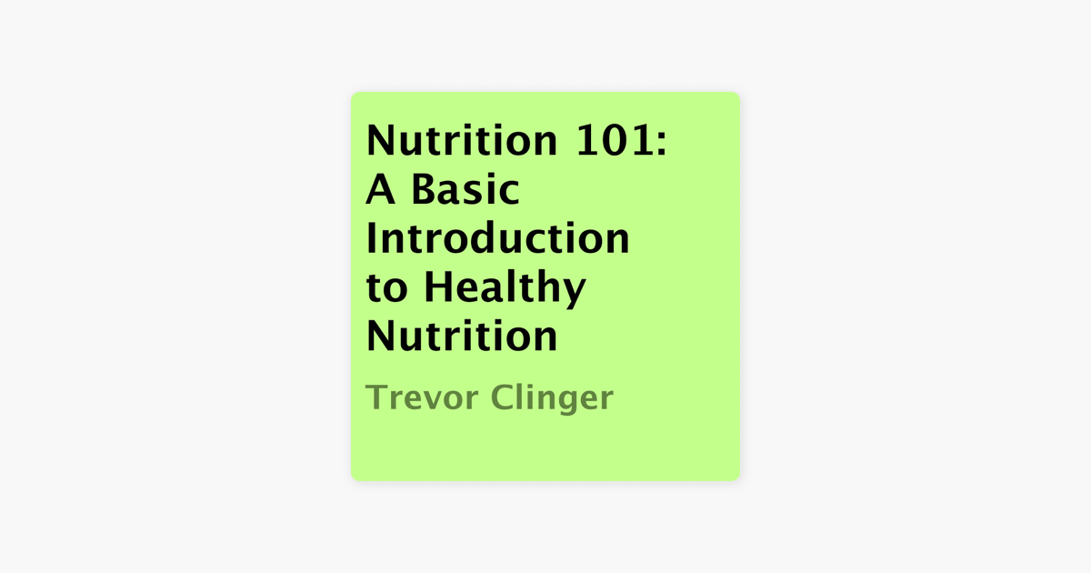 ‎Nutrition 101 A Basic Introduction to Healthy Nutrition (Unabridged) on Apple Books