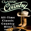 Classic Country - All-Time Classic Country Hits, Vol. 1