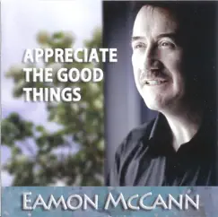 Appreciate the Good Things by Eamon McCann album reviews, ratings, credits