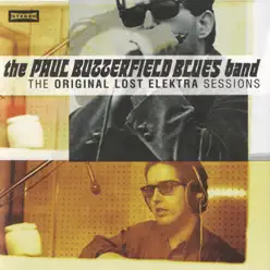 The Original Lost Elektra Sessions - The Paul Butterfield Blues Band