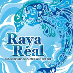 Canciones desde el otro lado del mar - Raya Real Canciones desde el otro lado del mar - Raya Real