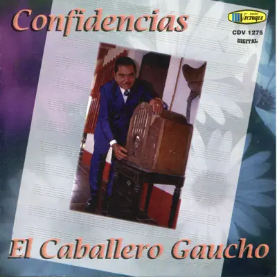 Confidencias - El Caballero Gaucho
