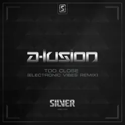 Too Close (Electronic Vibes Remix) - Single - A-Lusion
