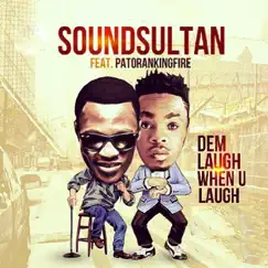 Dem Laugh When U Laugh (feat. Patoranking) - Single by Sound Sultan album reviews, ratings, credits
