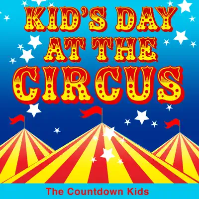 Kid's Day at the Circus - The Countdown Kids Kid's Day at the Circus - The Countdown Kids