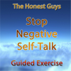 Stop Negative Self-Talk. Guided Exercise - The Honest Guys