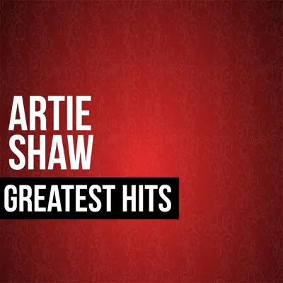 Artie Shaw Greatest Hits - Artie Shaw Artie Shaw Greatest Hits - Artie Shaw