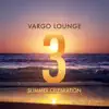 Stream & download Vargo Lounge: Summer Celebration 3