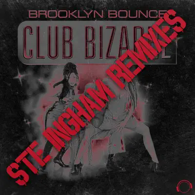 Club Bizarre (Ste Ingham Remixes) - EP - Brooklyn Bounce