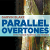 Parallel Overtones - Garvin Blake