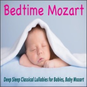 Bedtime Mozart: Deep Sleep Classical Lullabies for Babies, Baby Mozart artwork