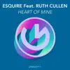 Stream & download Heart of Mine (feat. Ruth Cullen) [eSQUIRE Houselife Mix] - Single