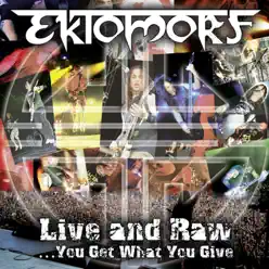 Live and Raw - You Get What You Give - Ektomorf
