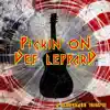 Pickin' On Def Leppard: A Bluegrass Tribute album lyrics, reviews, download